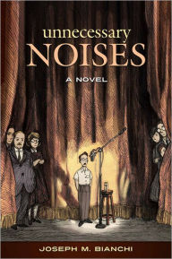 Title: Unnecessary Noises, Author: Joseph M. Bianchi