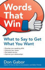 Words That Win: What to Say to Get What You Want