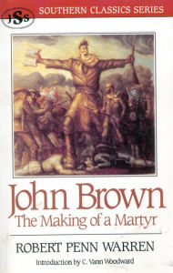 Title: John Brown: The Making of a Martyr, Author: Robert Penn Warren