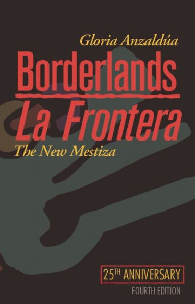 Borderlands / La Frontera: The New Mestiza