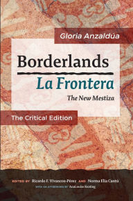 Title: Borderlands / La Frontera: The Critical Edition: The New Mestiza: The Critical Edition, Author: Gloria Anzaldúa