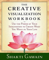 Title: The Creative Visualization Workbook: Second Edition, Author: Shakti Gawain