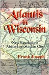 Atlantis In Wisconsin: New Revelations About Lost Sunken City