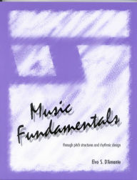 Title: Music Fundamentals: Pitch Structures and Rhythmic Design / Edition 1, Author: Elvo D'Amante