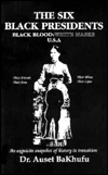 Six Black Presidents : Black Blood : White Masks USA