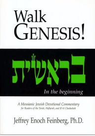 Title: Walk Genesis: A Messianic Jewish Devotional Commentary, Author: Jeffrey Enoch Feinberg