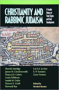 Christianity and Rabbinic Judaism: A Parallel History of Their Origins and Early Development / Edition 1