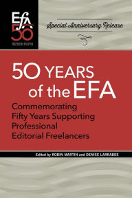 Title: Fiftieth Anniversary of the EFA: Commemorating fifty years supporting professional editorial freelancers, Author: Robin Martin