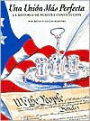 Una Union Mas Perfecta: La Historia de Nuestra Constitucion