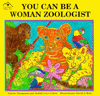 You Can Be a Woman Zoologist