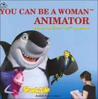 You Can Be a Woman Animator (You Can Be a Woman ... Series)
