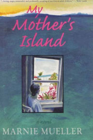 Title: My Mother's Island, Author: Marnie Mueller