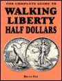 Complete Guide to Walking Liberty Half Dollars