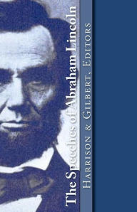 Title: The Speeches of Abraham Lincoln, Author: Steve Gilbert