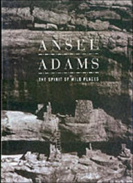 Ansel Adams the Spirit of Wild Things