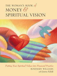 Woman's Book of Money and Spiritual Vision: Putting Your Financial Values into Spiritual Practice