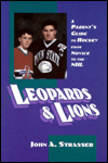 Leopards and Lions: A Parent's Guide to Hockey from Novice to the NHL