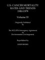 U. S. Cancer Mortality Rates and Trends 1950-1979 Volume 4