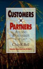 Customers As Partners: Building Relationships That Last / Edition 1