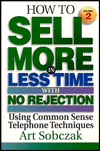 How to Sell More in Less Time, with No Rejection: Using Common Sense Telephone Techniques