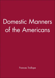 Title: Domestic Manners of the Americans / Edition 1, Author: Frances Trollope