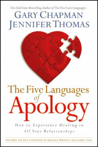 The The Five Languages of Apology: How to Experience Healing in All Your Relationships