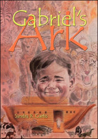 Title: Gabriel's Ark, Author: Sandra R. Curtis