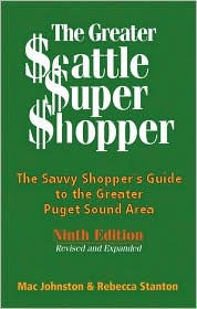 Title: Greater Seattle Super Shopper: The Savvy Shopper's Guide to the Greater Puget Sound Area, Author: Mac Johnston