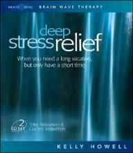 Deep Stress Relief: When You Need a Long Vacation, but Only Have a Short Time: Total Relaxation and Guided Relaxation