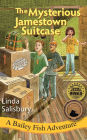 The Mysterious Jamestown Suitcase: A Bailey Fish Adventure, Book 4