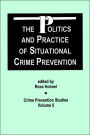 The Politics and Practice of Situational Crime Prevention
