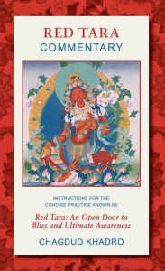 Title: Red Tara Commentary: Instructions for the Concise Practice Known as Red Tara, Author: Chagdud Khadro