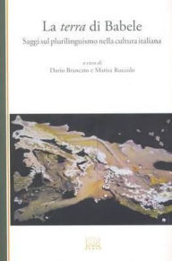 Title: La Terra Di Babele: Saggi Sul Plurilinguismo Nella Cultura Italiana, Author: Marisa Ruccolo