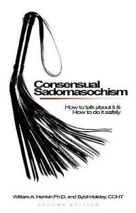 Consensual Sadomasochism: How To Talk About It And How To Do It Safely