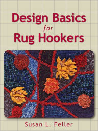 Title: Design Basics for Rug Hookers, Author: Susan L. Feller