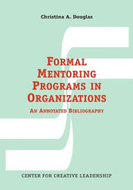 Title: Formal Mentoring Programs in Organizations: An Annotated Bibliography, Author: Christina A. Douglas