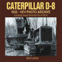 Caterpillar D-8 1933-1974 Photo Archive: Including Diesel Seventy-Five and RD-8