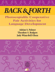 Title: Back & Forth: Photocopiable Cooperative Pair Activities for Language Development, Author: Theodore S Rodgers