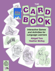 Title: The Card Book: Interactive Games and Activities for Language Learners, Author: Heather McKay