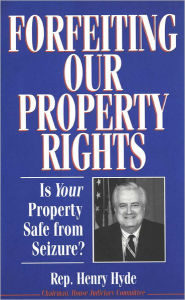 Forfeiting Our Property Rights: Is Your Property Safe from Seizure?