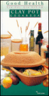 Good Health Low-Fat Low Sodium Clay Pot Cookbook
