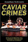 Caviar Crimes: A Tale of Smugglers, Internet Fraud & Stand-Up Comedy