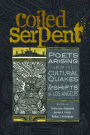 The Coiled Serpent: Poets Arising from the Cultural Quakes and Shifts of Los Angeles