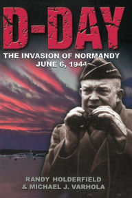 D-day: The Invasion Of Normandy, June 6, 1944