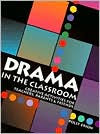 Drama in the Classroom: Creative Activities for Teachers, Parents and Friends