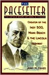 The Pacesetter: The Untold Story of Carl G. Fisher