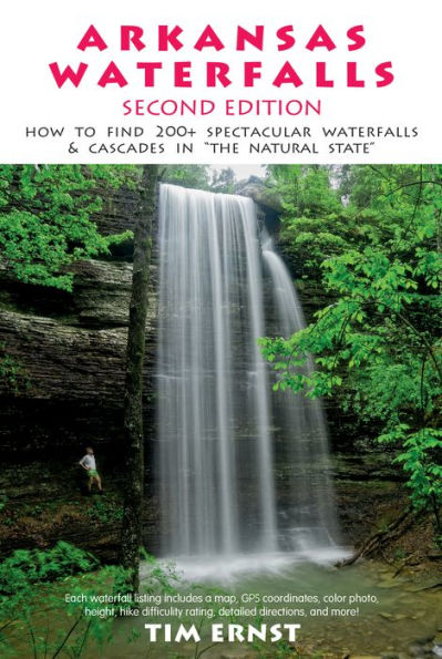 Arkansas Waterfalls Guidebook: How to Find 133 Spectacular Waterfalls & Cascades in 