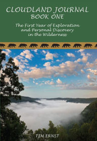 Title: Cloudland Journal: The First Year of Exploration and Personal Discovery in the Wilderness, Author: Tim Ernst