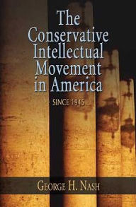 he Conservative Intellectual Movement in America Since 1945