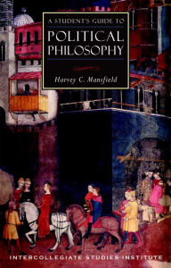 Title: A Student's Guide to Political Philosophy: Political Theory Guide, Author: Harvey C. Mansfield